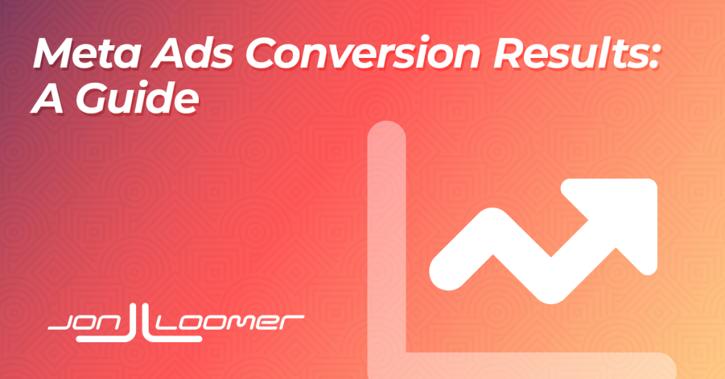 Meta Ads Conversion Results: A Guide