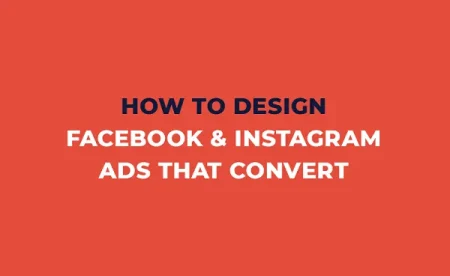 How to Design Compelling Facebook and Instagram Ads That Convert [Infographic]