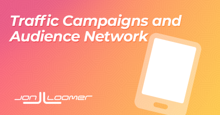 Traffic Campaigns and Audience Network